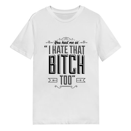 Men's T-Shirt - You Had Me At Bitch