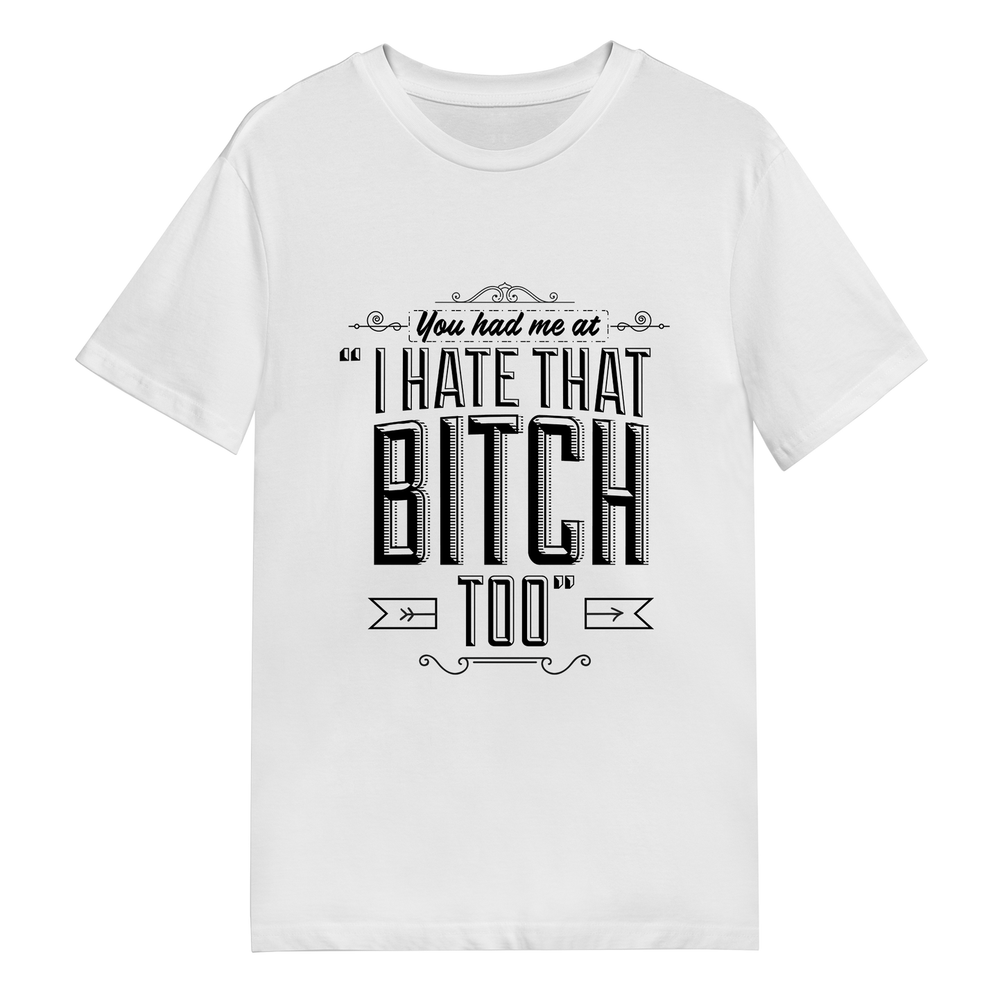 Men's T-Shirt - You Had Me At Bitch